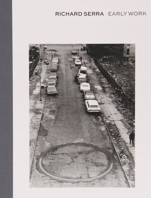 Richard Serra: Early Work
