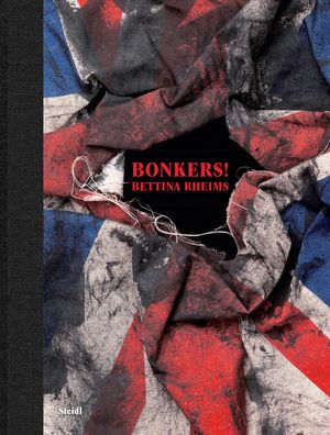 Bettina Rheims: Bonkers