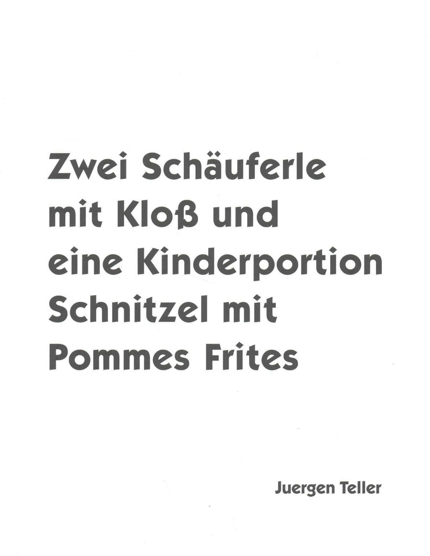 Juergen Teller: Two Porkchops with a Dumpling and One Child's Portion of Schnitzel with Fries