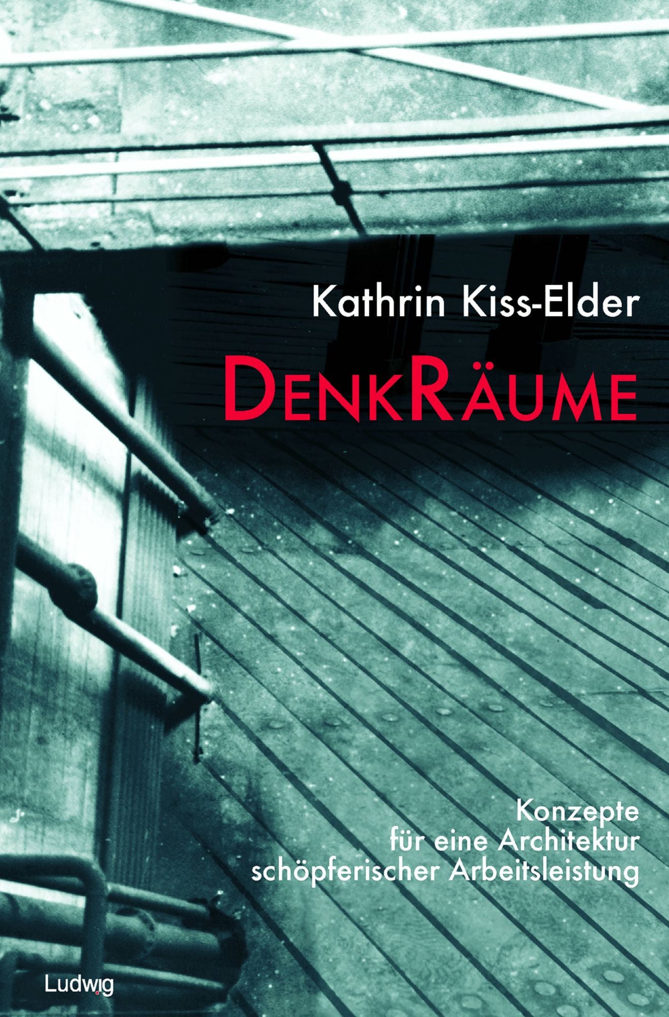 DenkRäume.: Konzepte für eine Architektur schöpferischer Arbeitsleistung.