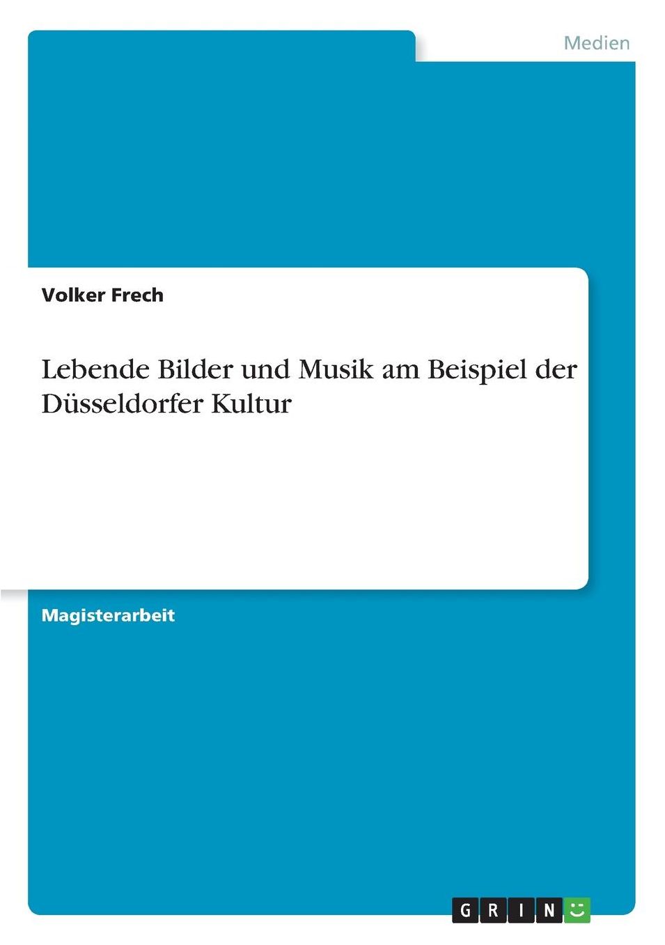 Lebende Bilder und Musik am Beispiel der Düsseldorfer Kultur