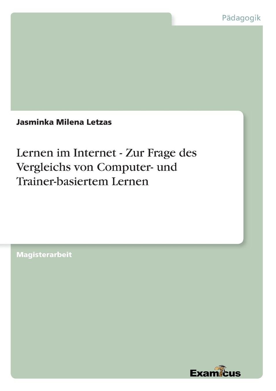 Lernen im Internet - Zur Frage des Vergleichs von Computer- und Trainer-basiertem Lernen