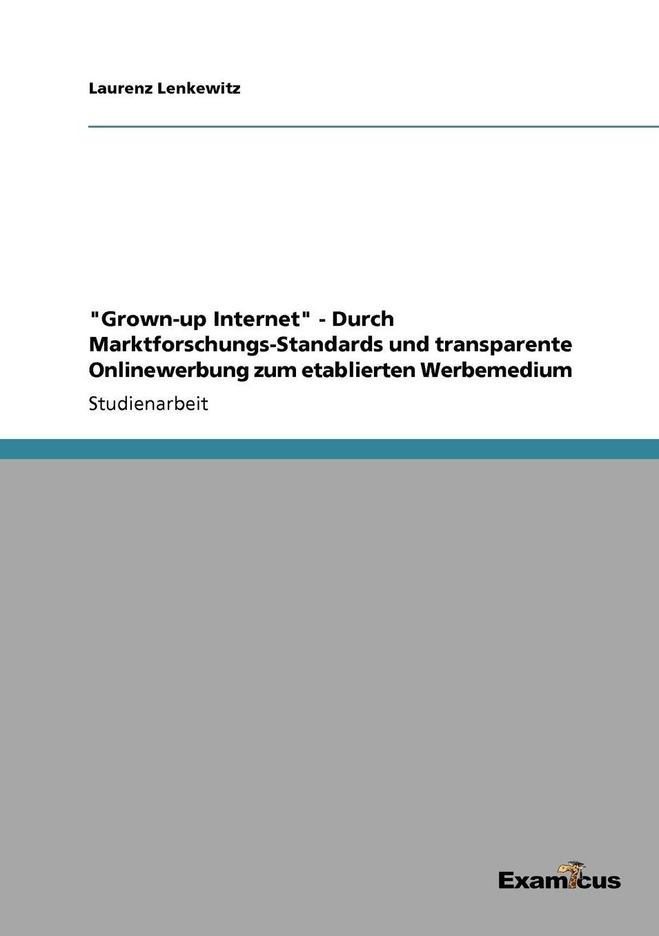 "Grown-up Internet" - Durch Marktforschungs-Standards und transparente Onlinewerbung zum etablierten Werbemedium