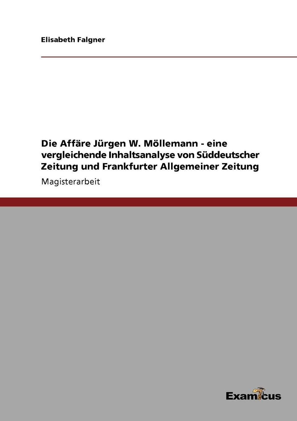 Die AffÃ¤re JÃ¼rgen W. MÃ¶llemann - eine vergleichende Inhaltsanalyse von SÃ¼ddeutscher Zeitung und Frankfurter Allgemeiner Zeitung