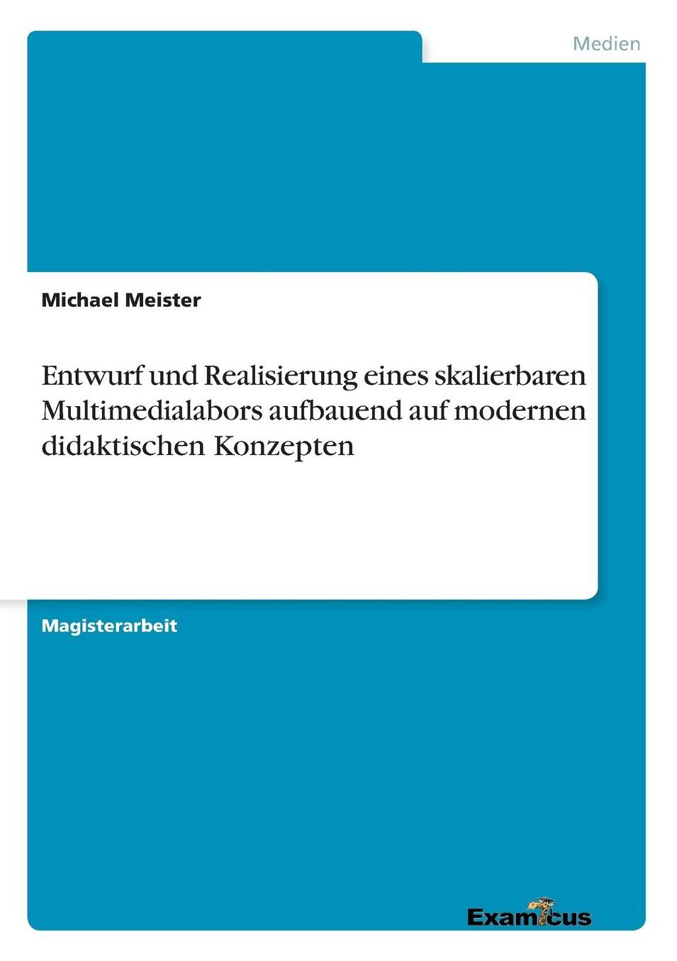 Entwurf Und Realisierung Eines Skalierbaren Multimedialabors Aufbauend Auf Modernen Didaktischen Konzepten