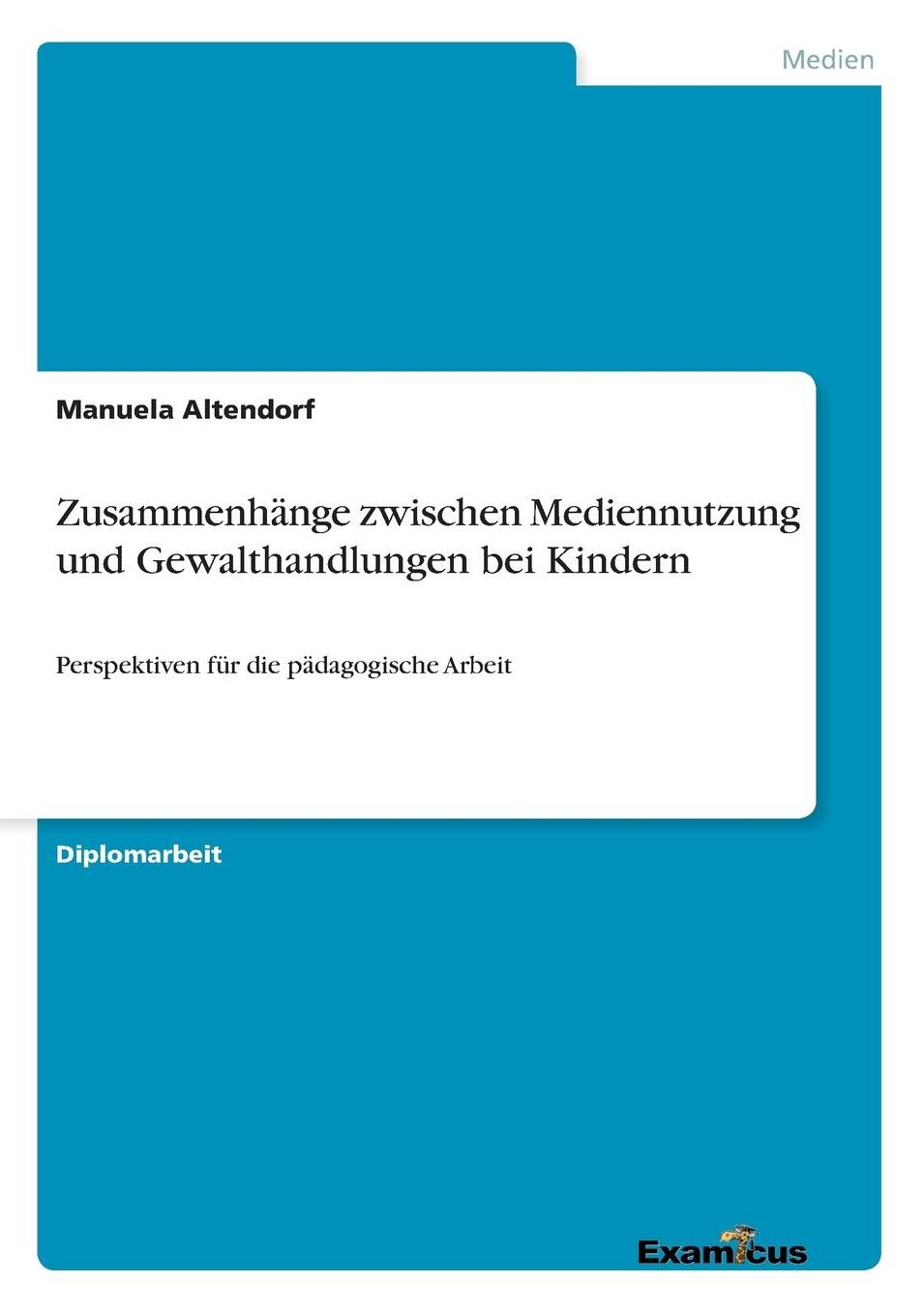 Zusammenhänge zwischen Mediennutzung und Gewalthandlungen bei Kindern