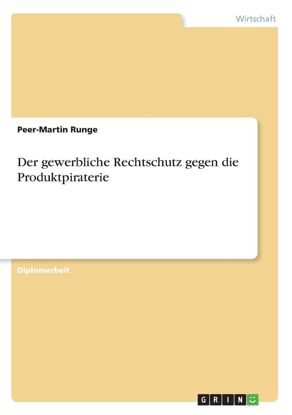 Der gewerbliche Rechtschutz gegen die Produktpiraterie