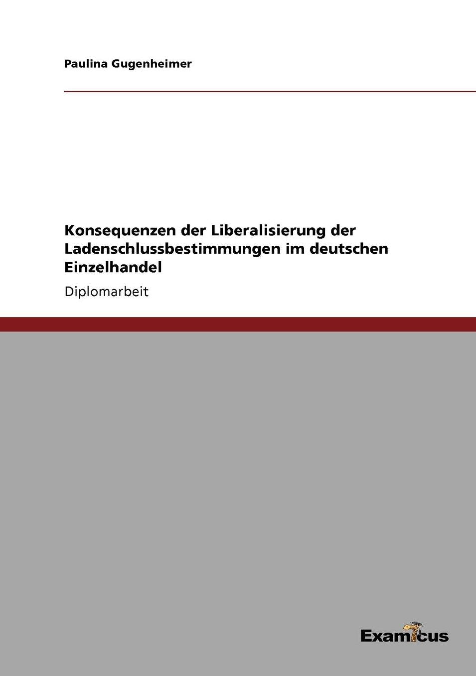 Konsequenzen der Liberalisierung der Ladenschlussbestimmungen im deutschen Einzelhandel