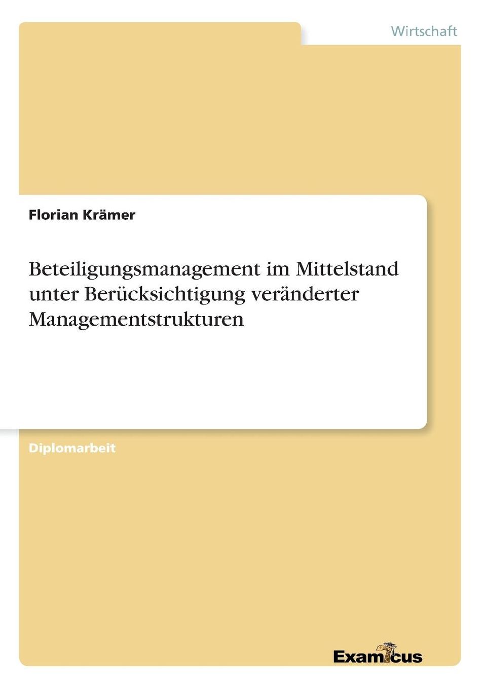 Beteiligungsmanagement im Mittelstand unter Berücksichtigung veränderter Managementstrukturen