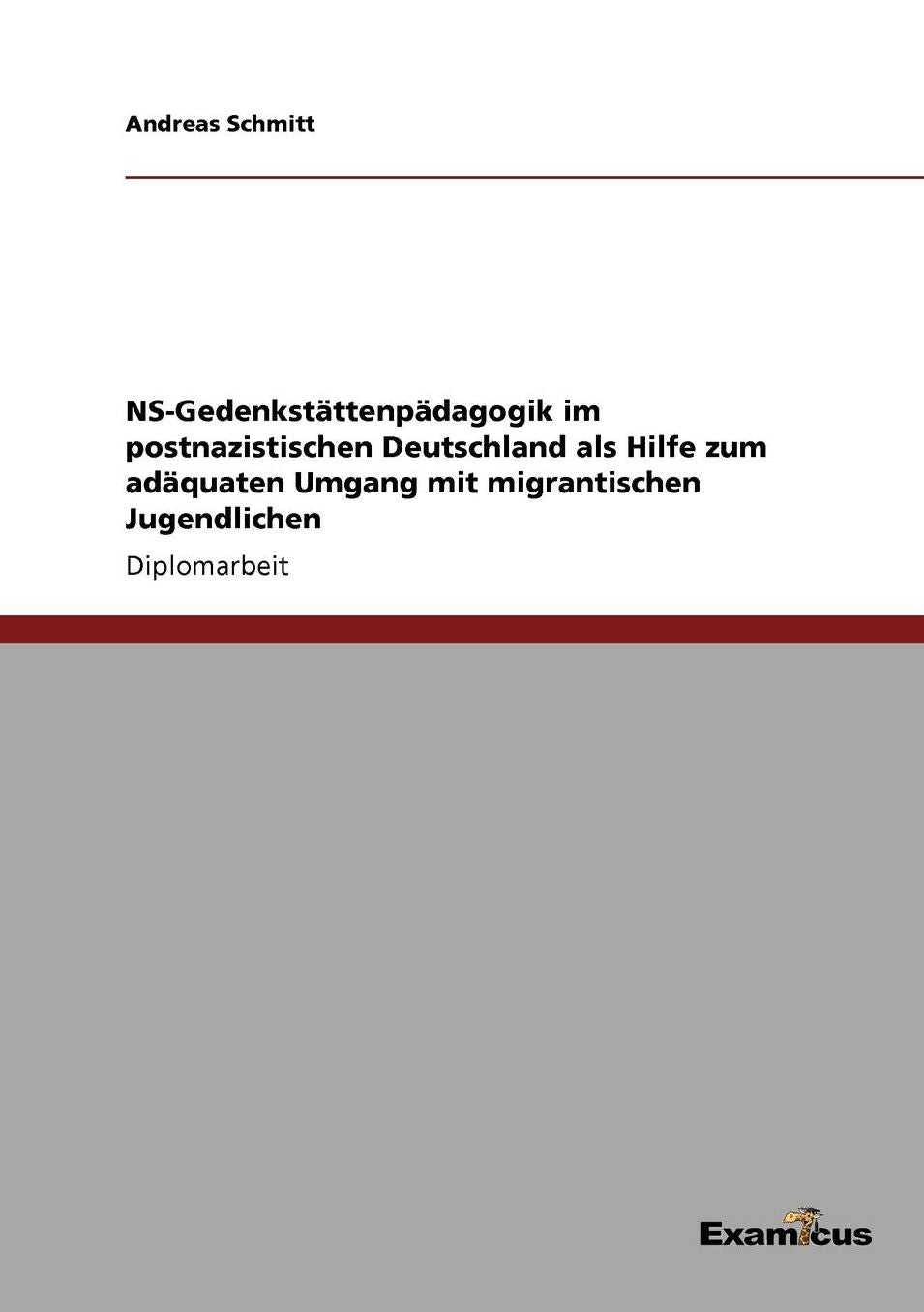 NS-Gedenkstättenpädagogik im postnazistischen Deutschland als Hilfe zum adäquaten Umgang mit migrantischen Jugendlichen