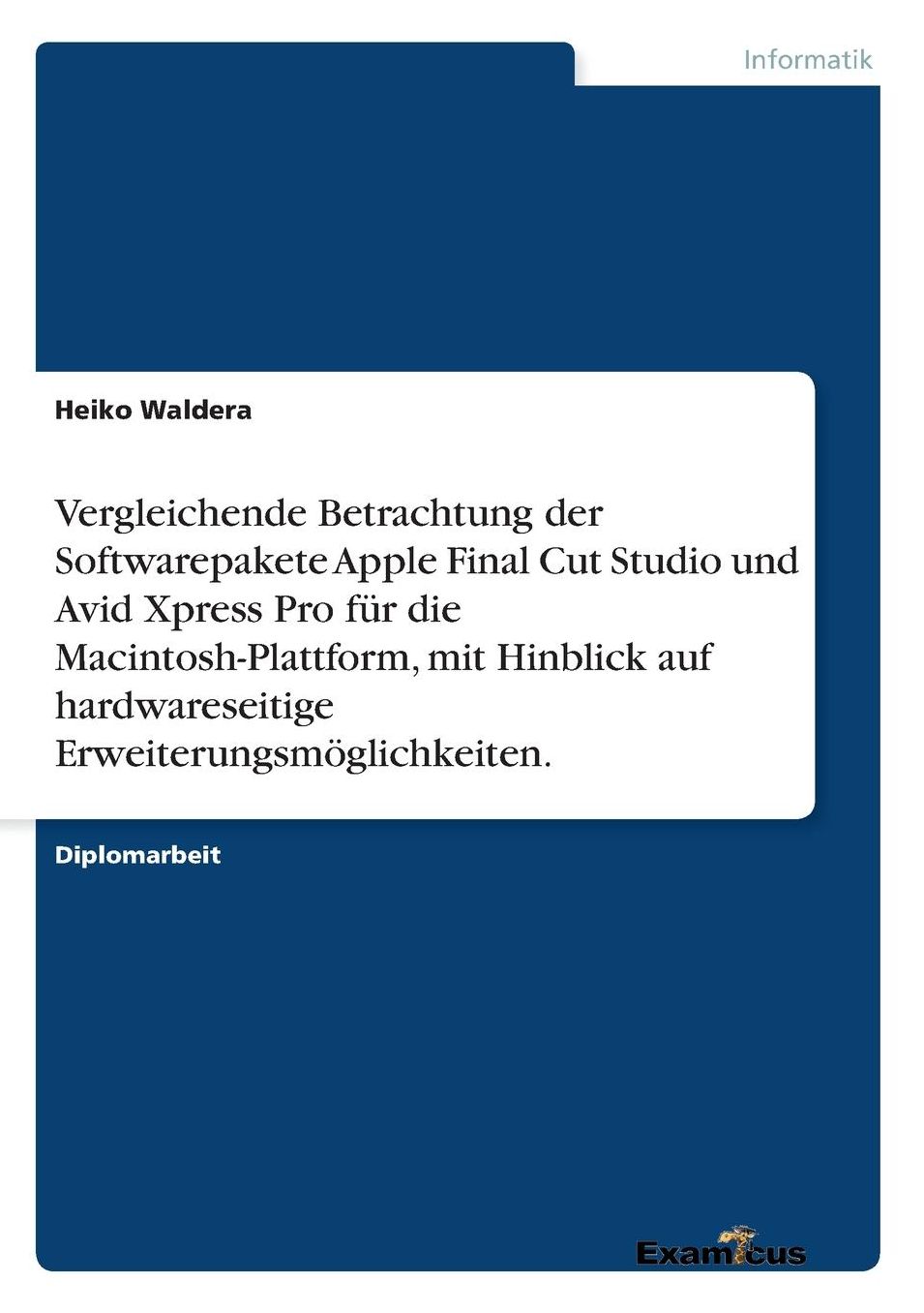 Vergleichende Betrachtung der Softwarepakete Apple Final Cut Studio und Avid Xpress Pro für die Macintosh-Plattform, mit Hinblick auf hardwareseitige Erweiterungsmöglichkeiten.