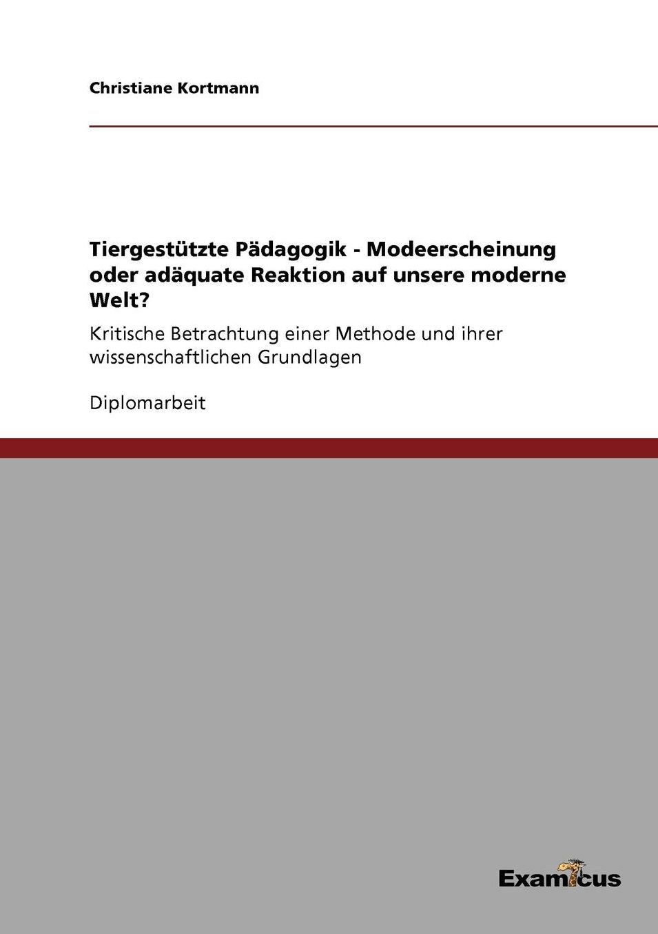 Tiergestützte Pädagogik - Modeerscheinung oder adäquate Reaktion auf unsere moderne Welt?