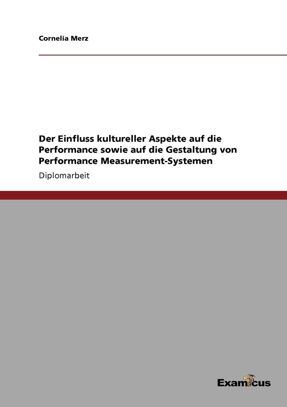 Der Einfluss kultureller Aspekte auf die Performance sowie auf die Gestaltung von Performance Measurement-Systemen