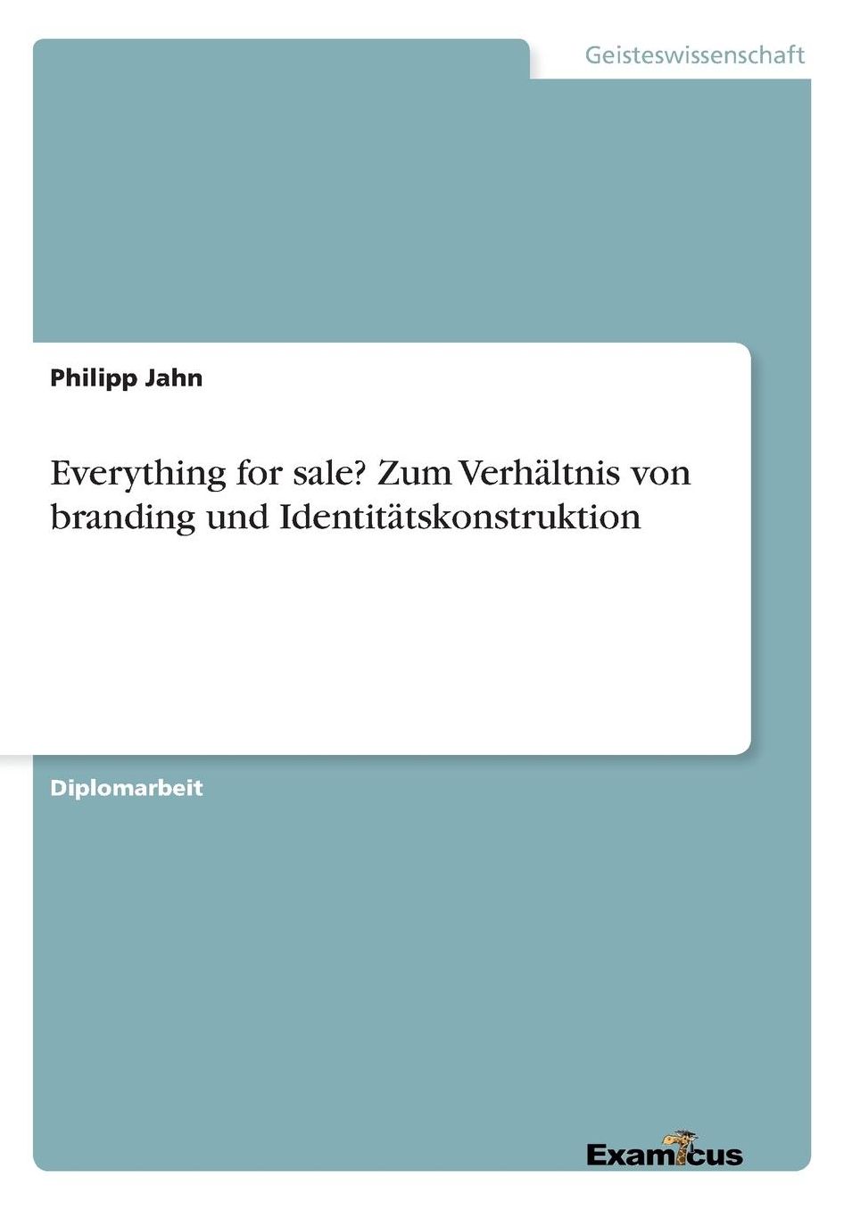Everything for sale? Zum Verhältnis von branding und Identitätskonstruktion