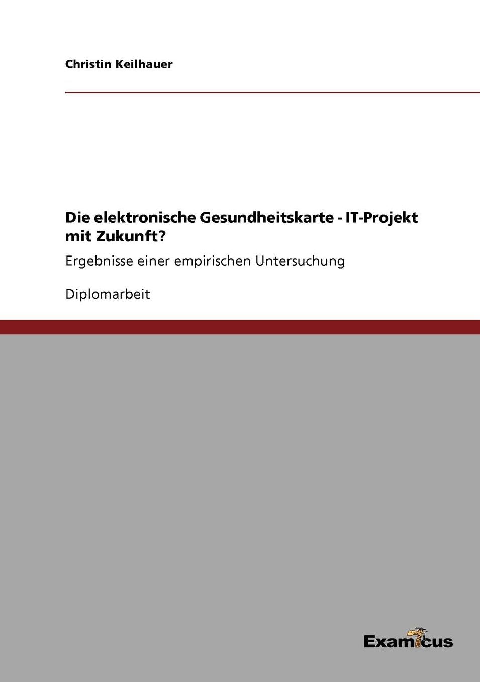 Die elektronische Gesundheitskarte - IT-Projekt mit Zukunft?
