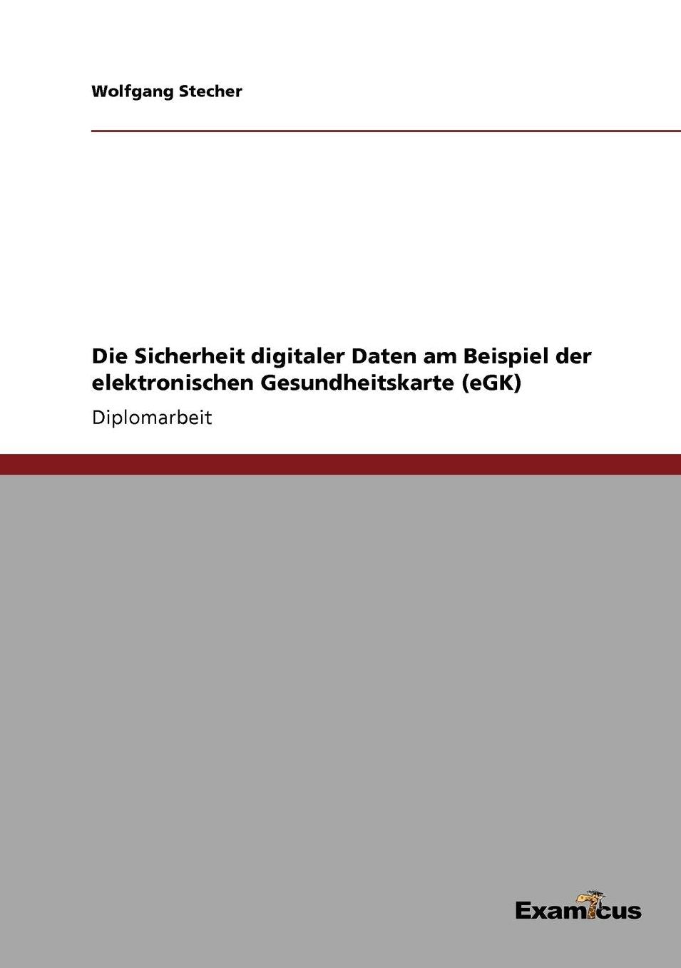 Die Sicherheit digitaler Daten am Beispiel der elektronischen Gesundheitskarte (eGK)