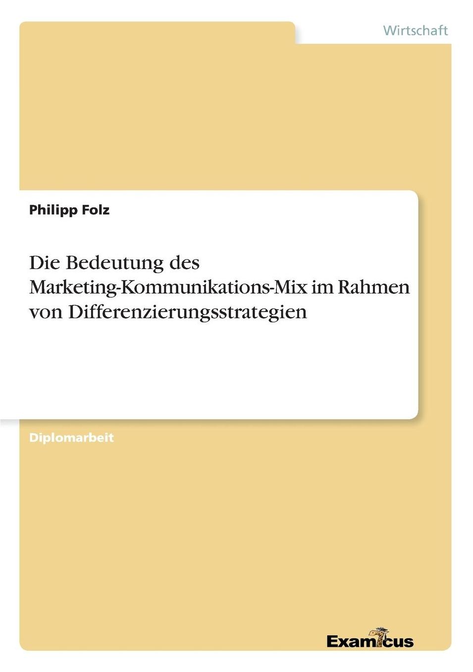 Die Bedeutung des Marketing-Kommunikations-Mix im Rahmen von Differenzierungsstrategien