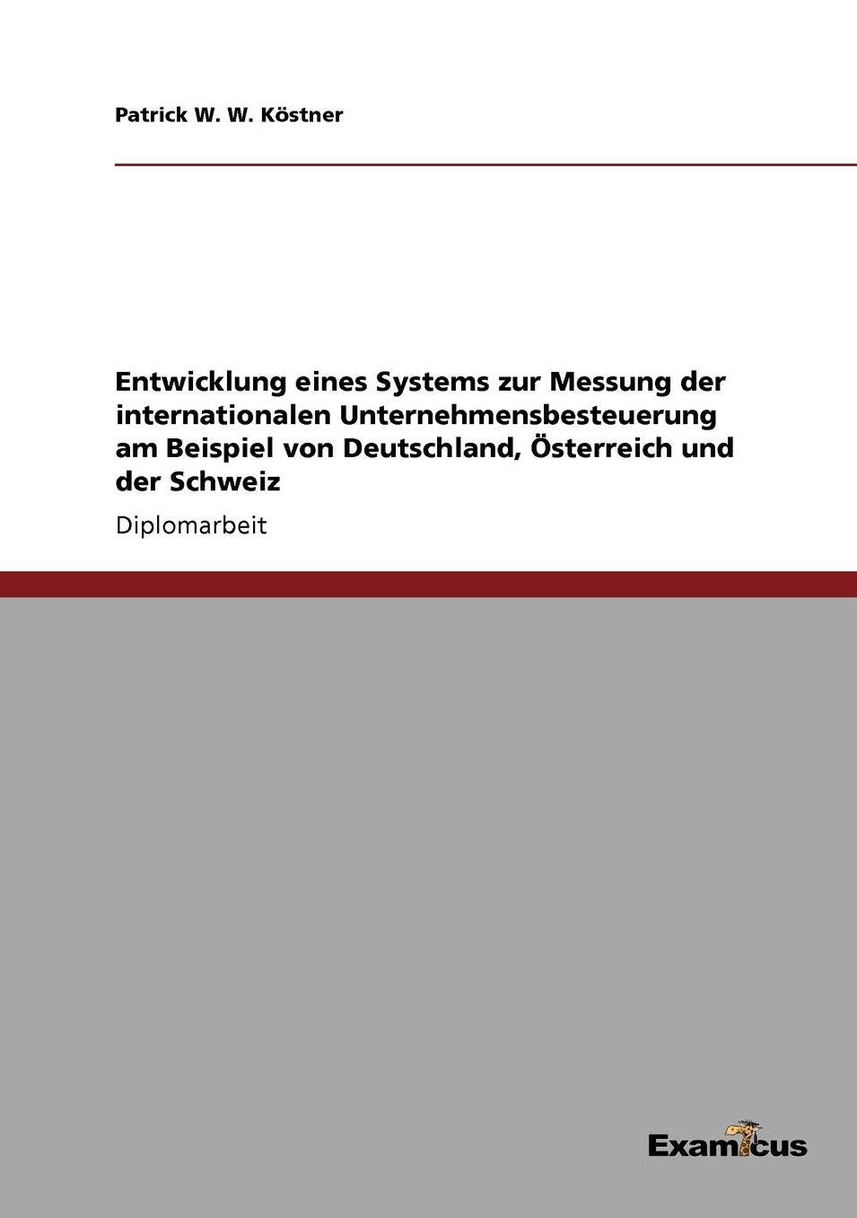 Entwicklung eines Systems zur Messung der internationalen Unternehmensbesteuerung am Beispiel von Deutschland, Österreich und der Schweiz