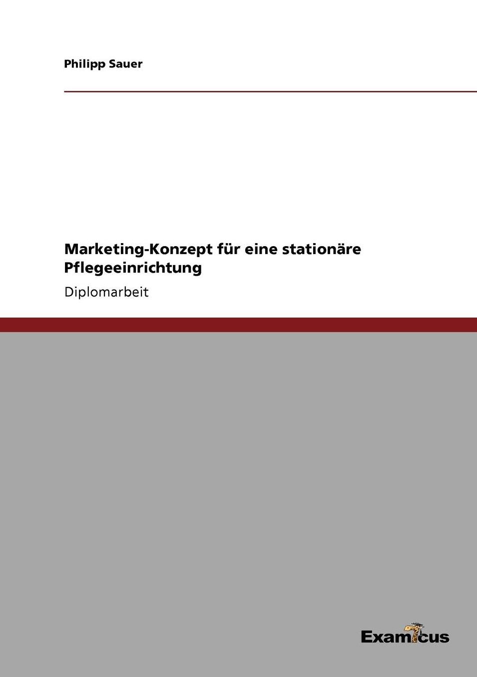 Marketing-Konzept für eine stationäre Pflegeeinrichtung