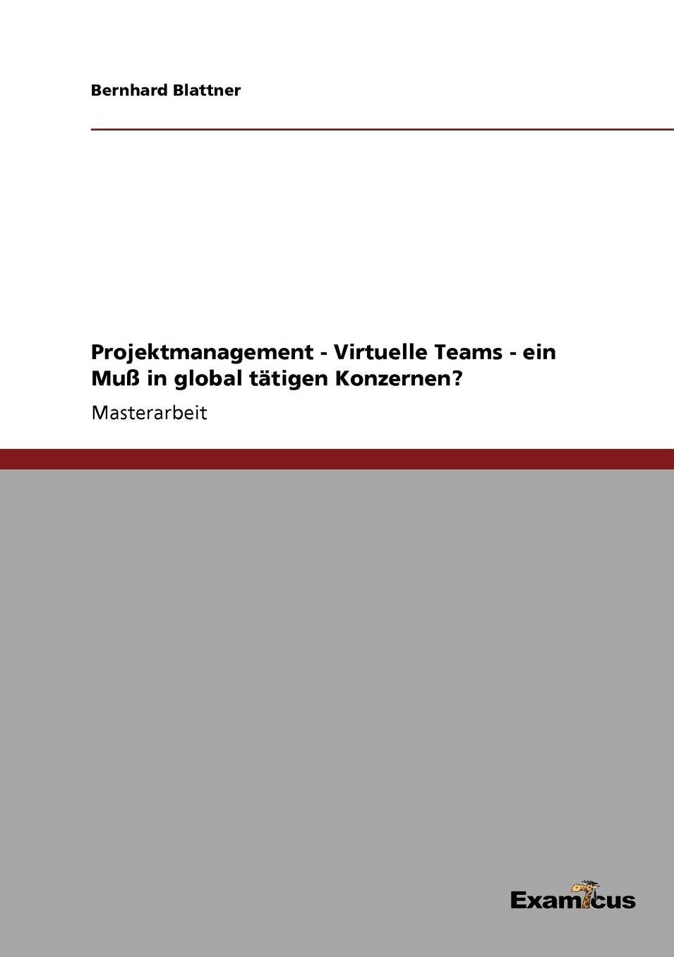 Projektmanagement - Virtuelle Teams - ein Muß in global tätigen Konzernen?