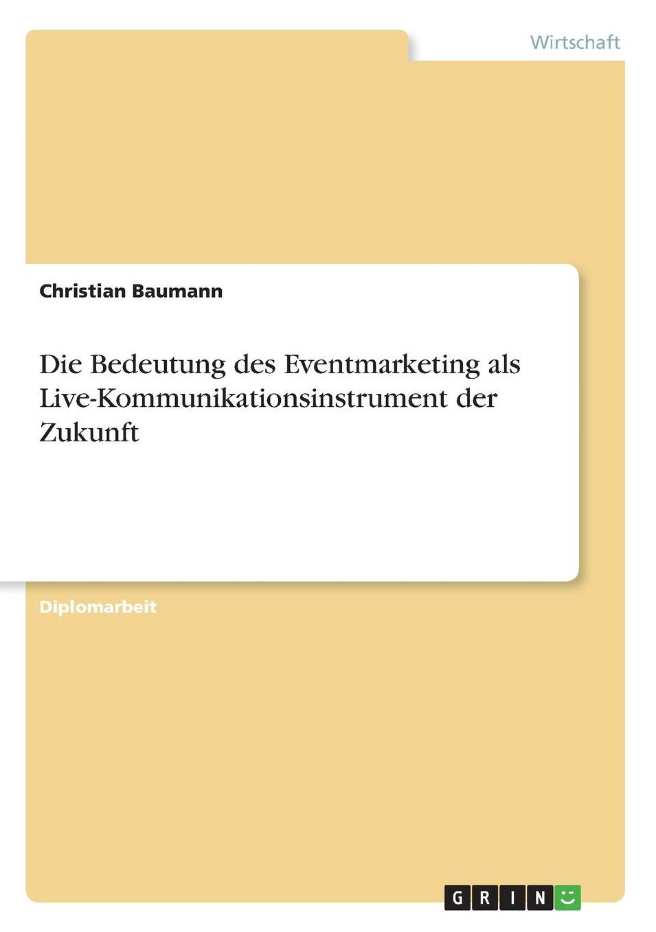 Die Bedeutung des Eventmarketing als Live-Kommunikationsinstrument der Zukunft