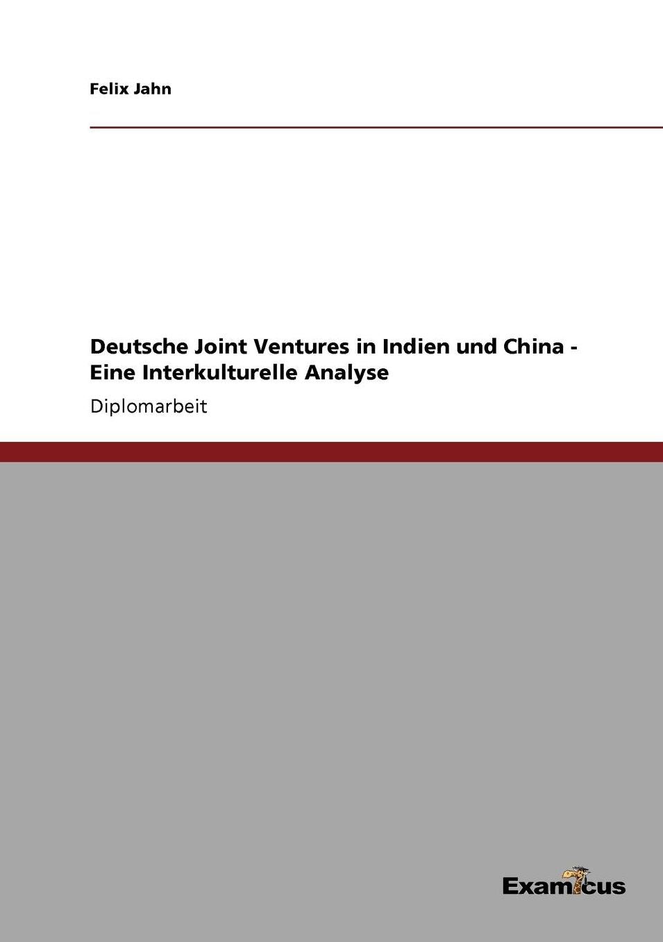 Deutsche Joint Ventures in Indien und China - Eine Interkulturelle Analyse