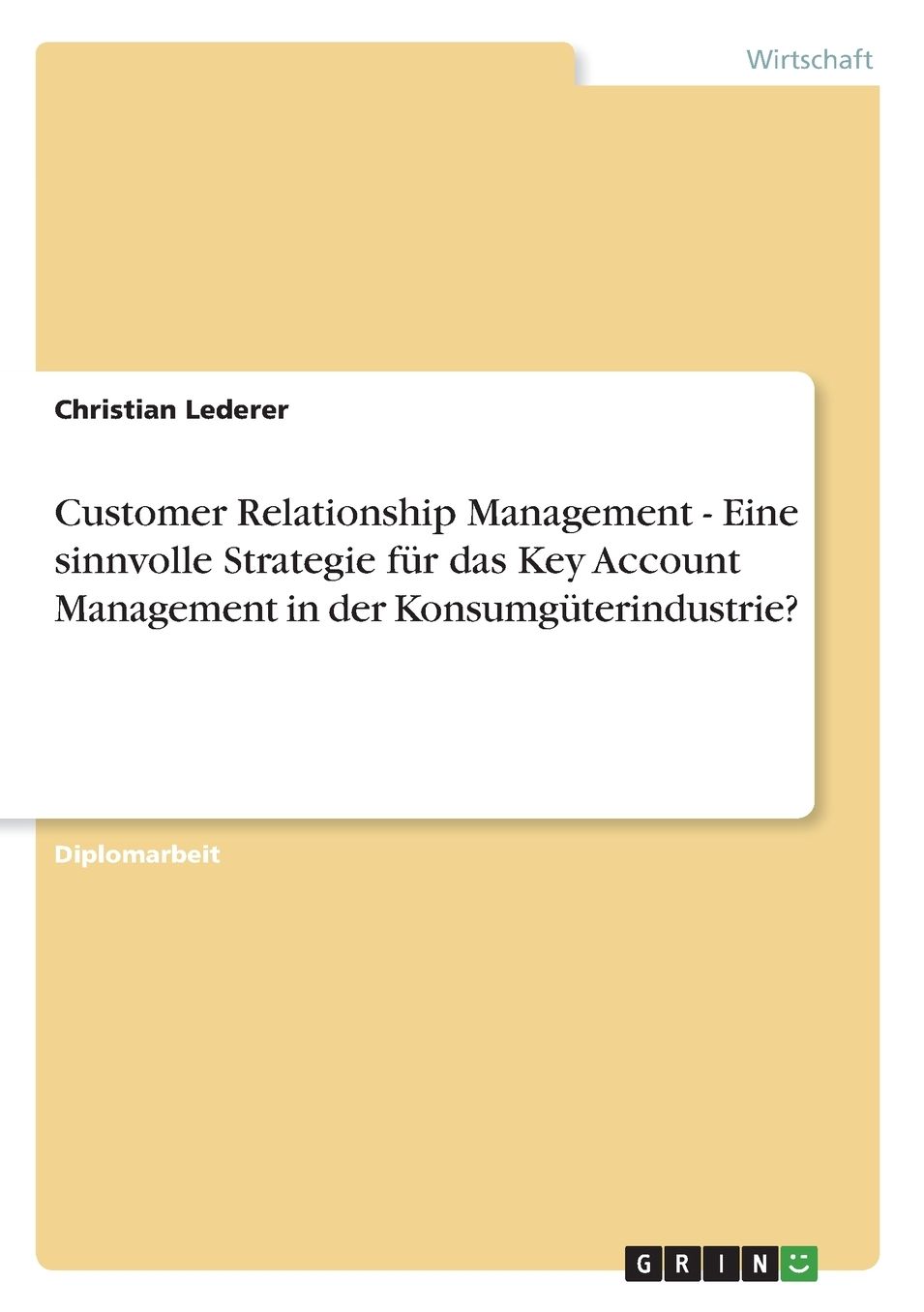 Customer Relationship Management - Eine sinnvolle Strategie für das Key Account Management in der Konsumgüterindustrie?