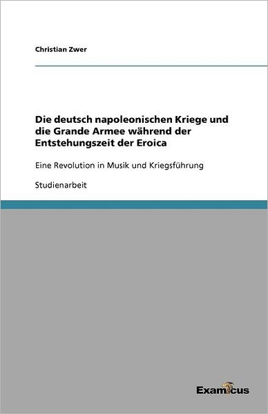 Die deutsch napoleonischen Kriege und die Grande Armee während der Entstehungszeit der Eroica