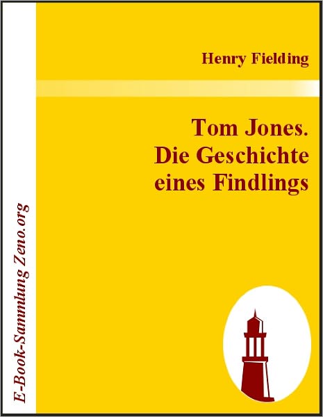 Tom Jones. Die Geschichte eines Findlings