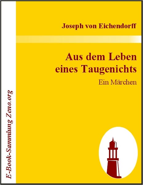 Aus dem Leben eines Taugenichts: Ein Märchen