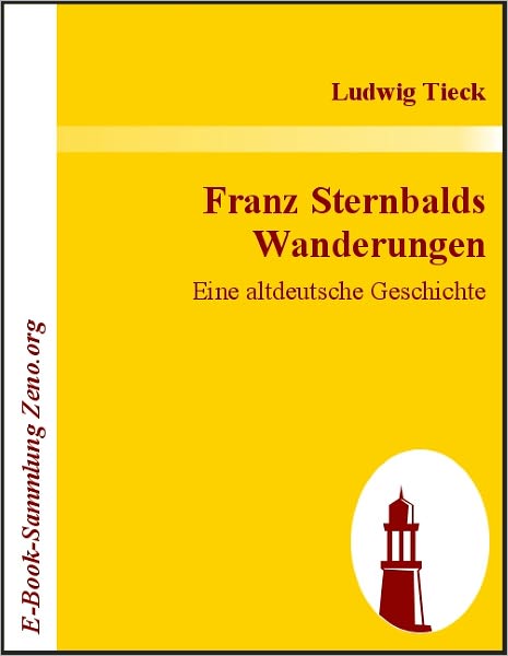 Franz Sternbalds Wanderungen: Eine altdeutsche Geschichte