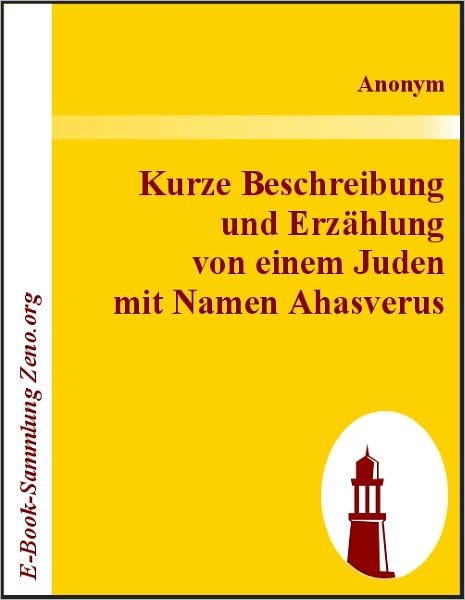 Kurze Beschreibung und Erzählung von einem Juden mit Namen Ahasverus