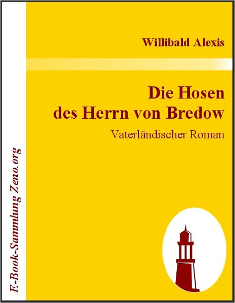 Die Hosen des Herrn von Bredow: Vaterländischer Roman