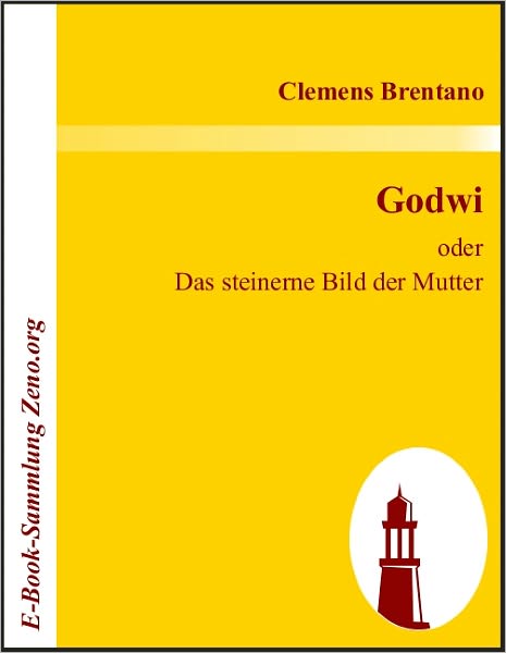 Godwi: Oder Das steinerne Bild der Mutter