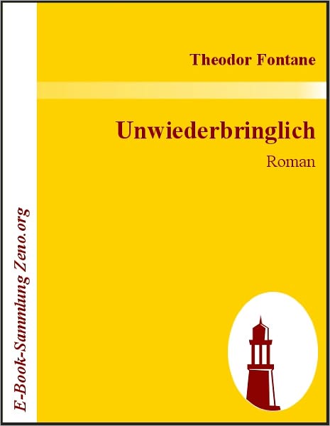 Unwiederbringlich: Roman