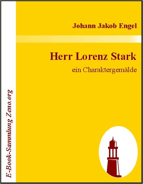 Herr Lorenz Stark: Ein Charaktergemälde