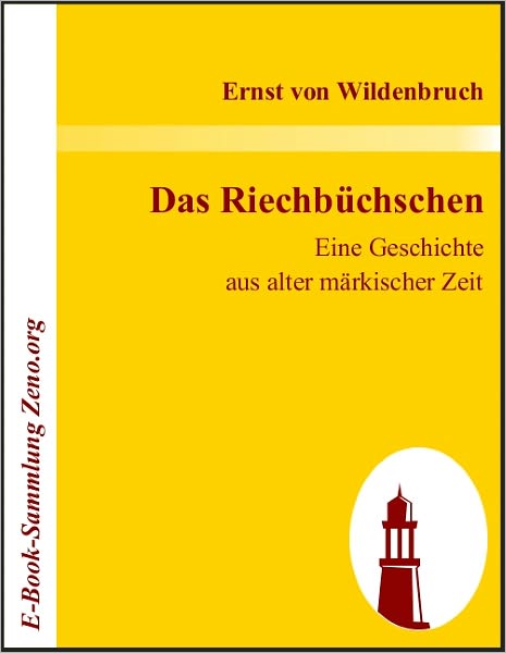 Das Riechbüchschen: Eine Geschichte aus alter märkischer Zeit