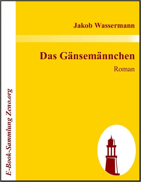 Das Gänsemännchen: Roman