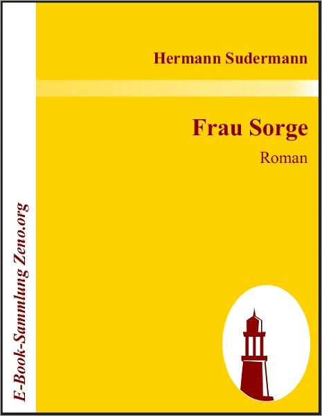 Frau Sorge: Roman