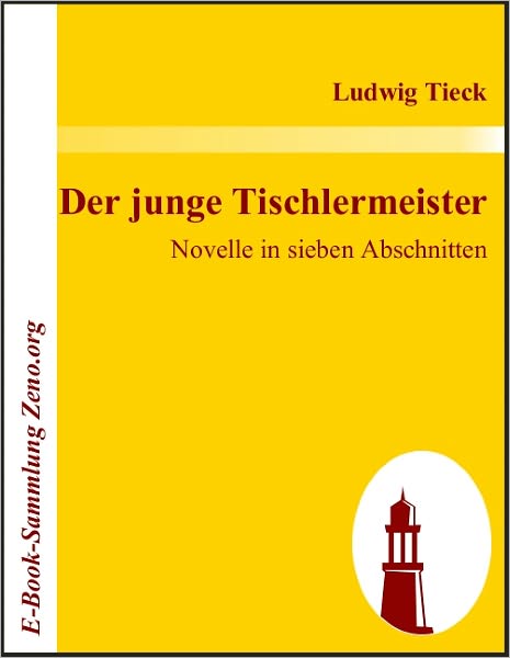 Der junge Tischlermeister: Novelle in sieben Abschnitten