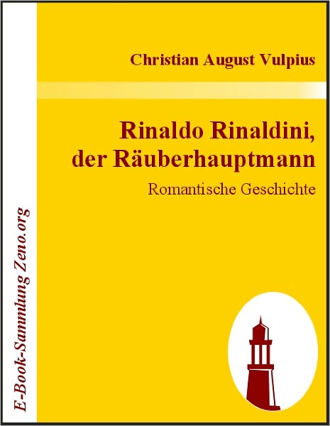 Rinaldo Rinaldini, der Räuberhauptmann: Romantische Geschichte