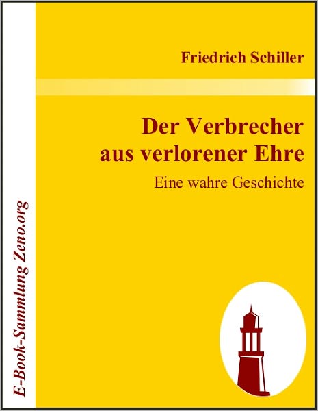 Der Verbrecher aus verlorener Ehre: Eine wahre Geschichte