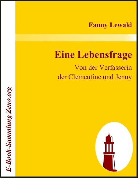 Eine Lebensfrage: Von der Verfasserin der Clementine und Jenny