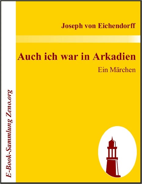 Auch ich war in Arkadien: Ein Märchen