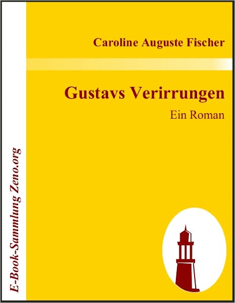 Gustavs Verirrungen: Ein Roman