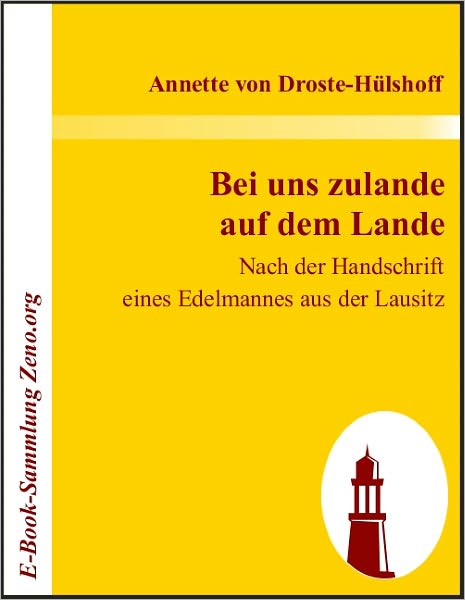 Bei uns zulande auf dem Lande: Nach der Handschrift eines Edelmannes aus der Lausitz