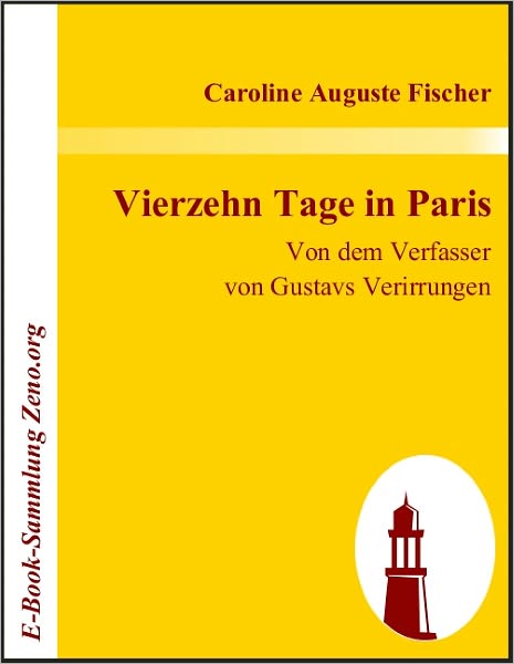 Vierzehn Tage in Paris: Von dem Verfasser von Gustavs Verirrungen