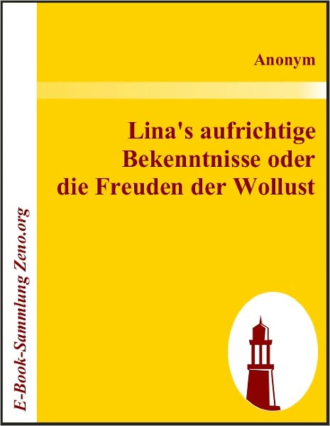 Lina's aufrichtige Bekenntnisse oder die Freuden der Wollust