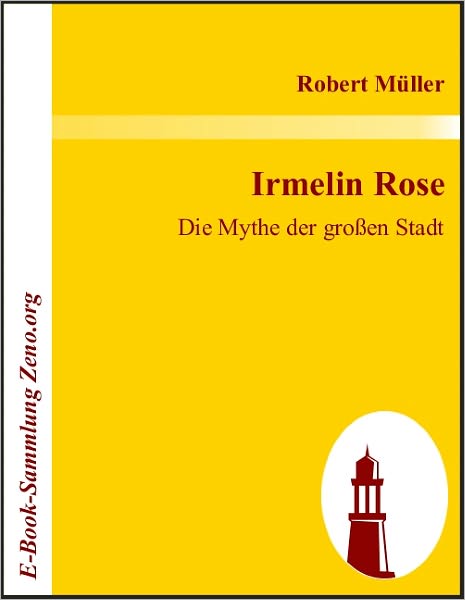 Irmelin Rose: Die Mythe der großen Stadt