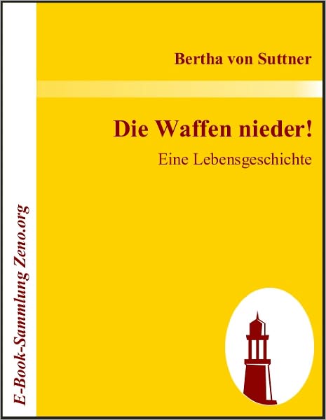 Die Waffen nieder!: Eine Lebensgeschichte
